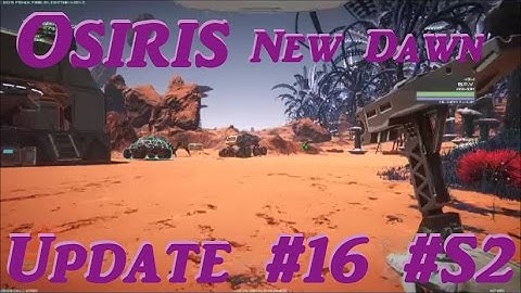 Osiris New Dawn - "UPDATE!" V1.093 - #16 #S2