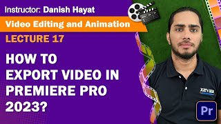 Lecture 17: How to Export Video in Premiere Pro 2023