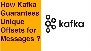 How Kafka Ensures Unique Offsets for Each Message  - 25