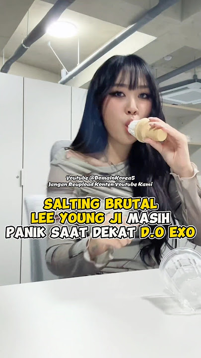 Download lagu Salting brutal, Lee Young Ji masih panik saat dekat D.O EXO #kpop #shorts