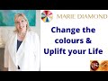 Change the colours and uplift your Life.