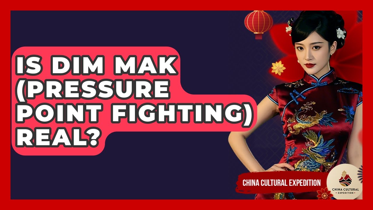 Is Dim Mak (Pressure Point Fighting) Real? - China Cultural Expedition