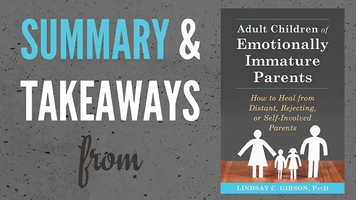 My Summary and Takeaways from "Adult Children of Emotionally Immature Parents" by Lindsay Gibson - DayDayNews