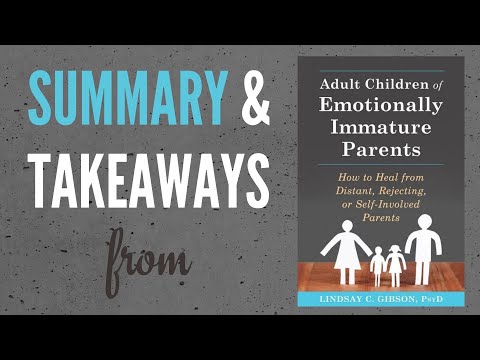 My Summary and Takeaways from "Adult Children of Emotionally Immature Parents" by Lindsay Gibson