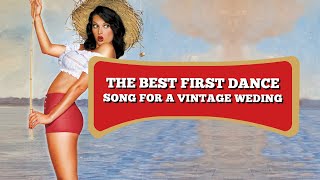 The Best First Dance Songs for a Vintage Wedding 2021