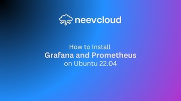 How to Install Grafana and Prometheus on Ubuntu 22.04 | NeevCloud Tutorial: Full Setup Guide