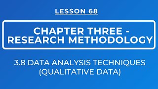 LESSON 68 - RESEARCH METHODOLOGY: SECTION 3.8: DATA ANALYSIS TECHNIQUES || QUALITATIVE DATA