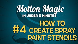 Motion Magic in Under 5 Minutes: How to Create a Spray Paint Stencil
