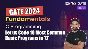 GATE 2024 | CSE | C Programming | Let Us Code 10 Most Common Basic Programs in 
