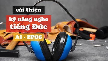 rèn luyện kỹ năng nghe tiếng Đức A1 🇩🇪 Ep06