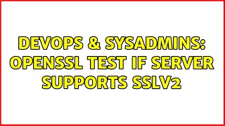 Famous DevOps & SysAdmins: OpenSSL test if server supports SSLv2 Profile
