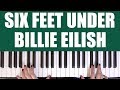 HOW TO PLAY: SIX FEET UNDER - BILLIE EILISH