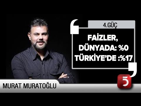 Yatırımcılar Türkiye'deki Faize Geliyorlar - Ekonomist Murat Muratoğlu - 4. Güç