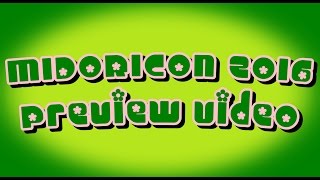 Midoricon 2016 Preview Video