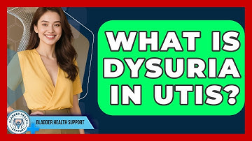 What Is Dysuria In UTIs? - Bladder Health Support
