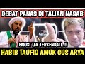 DEBAT PANAS DITALIAN NASAB‼️EMOSI TAK TERKENDALI HABIB TAUFIQ AMUK GUS ARYA‼️BERLANGSUNG SENGIT