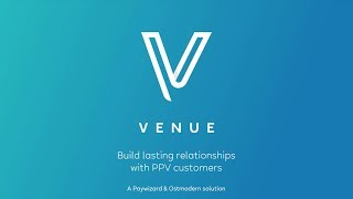 Discover Paywizard and Ostmodern’s brand new PPV solution, Venue