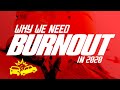 👑 Why We Need a NEW BURNOUT GAME IN 2020!