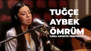 Tuğçe Aybek - Ömrüm (Canlı Akustik Performans) | @tugceaybek