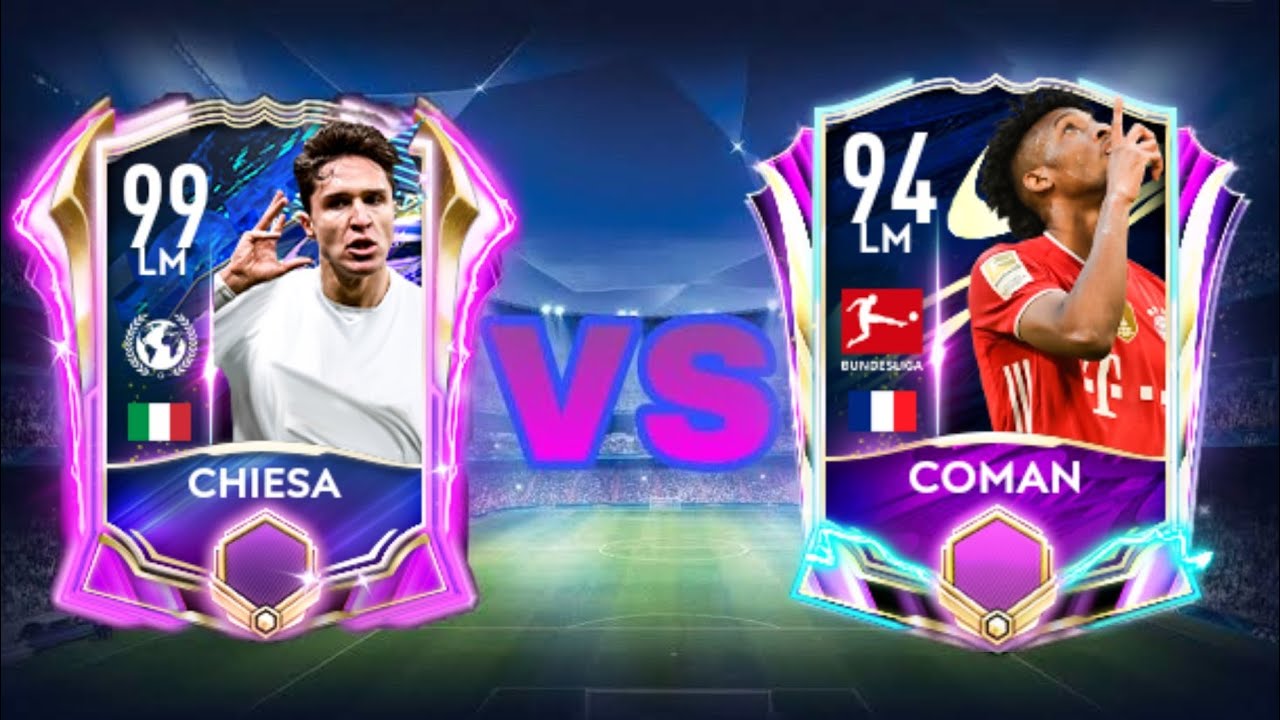 WHO? IS THE BEST LM IN TOTS CHIESA OVR 99 OR COMAN  OVR 94 /IN FIFA MOBILE 21