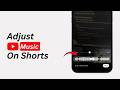 How To Adjust Music on YouTube Shorts | Edit Shorts Audio