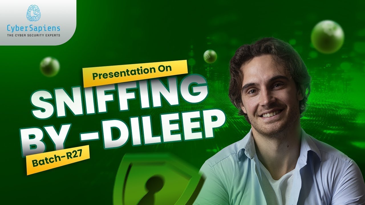 Presentation on Sniffing by Dileep | Batch R27 | CyberSapiens #SniffingCybersecurity