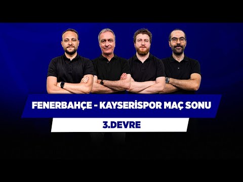 Fenerbahçe - Kayserispor Maç Sonu | Önder Özen & Uğur K. & Serkan A. & Onur Tuğrul | 3.Devre