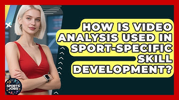 How Is Video Analysis Used In Sport-specific Skill Development? - Sports Jobs