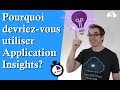 Pourquoi devriez vous utiliser application insights