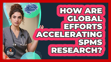 How Are Global Efforts Accelerating SPMS Research? - MS Support Network