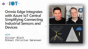 Omnio Edge integrates with Azure IoT Central simplifying connecting Industrial sensors and devices
