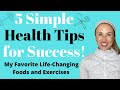 5 Simple Health Tips that Changed My Life!