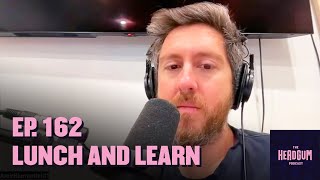 Lunch and Learn - The Headgum Podcast - 162