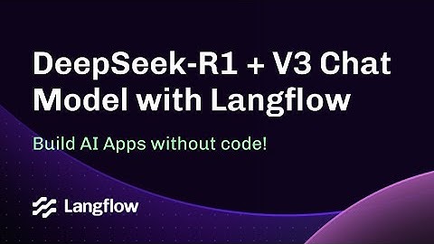 DeepSeek-R1 and DeepSeek-V3 Chat Model + Langflow: Build AI Apps Without Code!