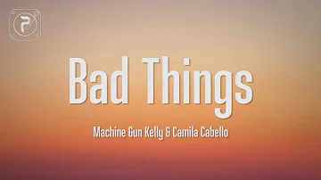 Machine Gun Kelly & Camila Cabello - Bad Things (Lyrics)