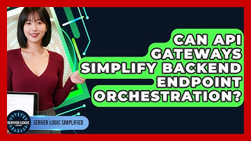 Can API Gateways Simplify Backend Endpoint Orchestration? - Server Logic Simplified