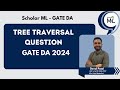 GATE DA 2024 Solutions | Question & Answers | Tree Traversal | GATE CSE AIR 1