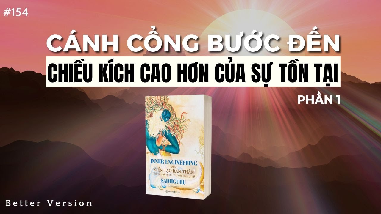 Outline Video Cánh cổng bước đến chiều kích cao hơn của sự tồn tại | Sách Kiến Tạo Bản Thân- Sadhguru