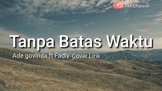 Tanpa batas waktu - Ade Govinda ft Fadly - Cover lirik