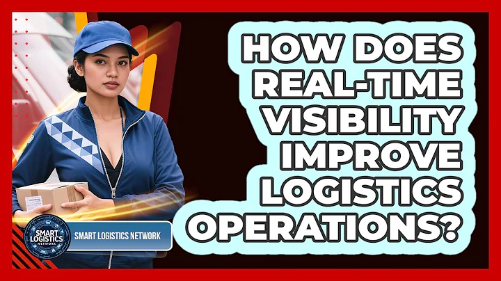 How Does Real-time Visibility Improve Logistics Operations?