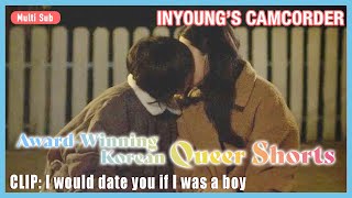 ENG SUB MULTI [Clip] I Would Date You If I Was a Boy | Award Winning Korean Queer Short