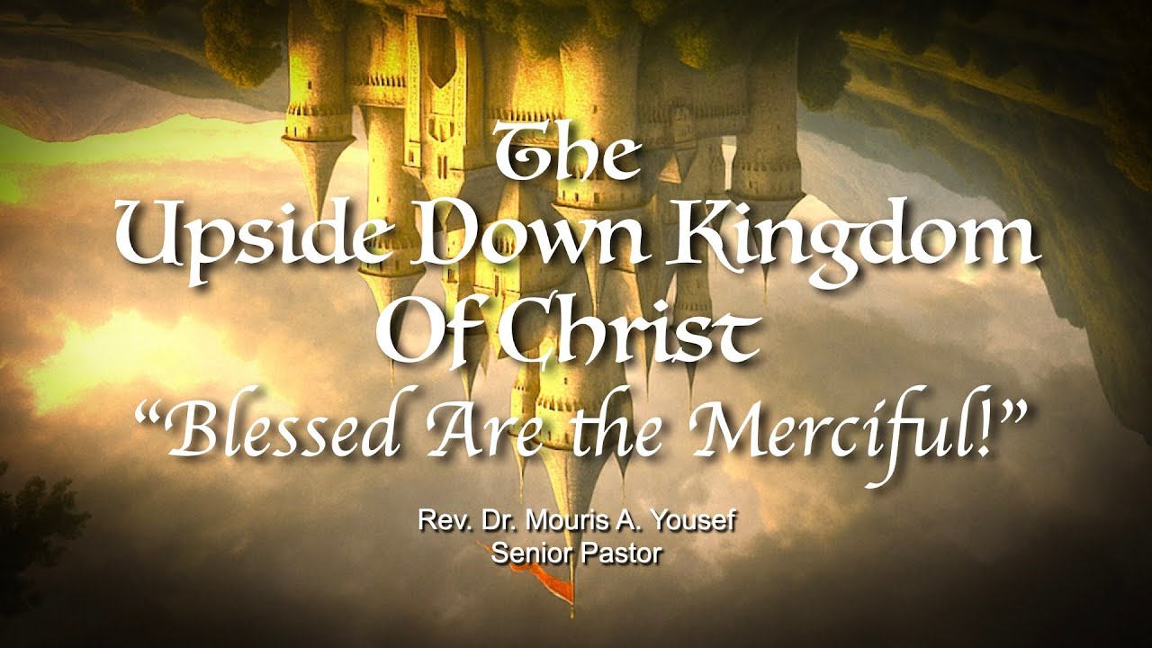 7-13-2025 "The Upside Down Kingdom of Christ" with a sermon entitled "Blessed Are the Merciful!"