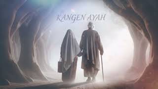 Kangen Ayahhati Menuju Alloh Aiyang Lagi Kangen Sama Ayah Yang Sudah Tiadarapp Version