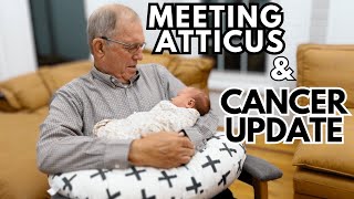 Cancer Update & Atticus meeting Grandma & Grandpa for the first time!