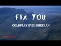 Ed Sheeran & Coldplay - Fix You (Lyrics)