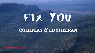 Ed Sheeran \& Coldplay - Fix You (Lyrics)