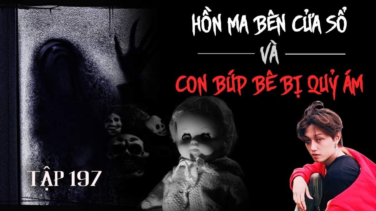 TẬP 197: HỒN MA BÊN CỬA SỔ & CON BÚP BÊ QUỶ ÁM ||... - youtube
