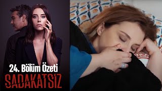 Sadakatsiz - 24. Bölüm Özeti