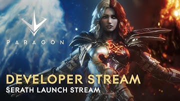 Paragon Developer Live Stream - Serath Launch