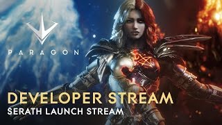 Paragon Developer Live Stream - Serath Launch